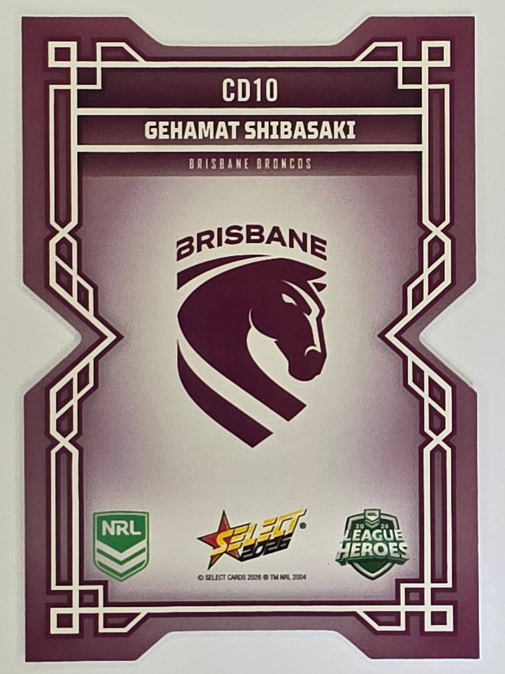 NRL 2026 League Heroes | Colours Diecut | #CD10 | Gehamat Shibasaki | Brisbane Broncos