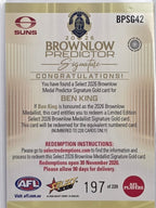 2026 AFL Select Footy Stars Brownlow Predictor Signature Gold BPSG42 Ben King #197/220 - Gold Coast Suns