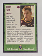 NRL 2004 Daily Telegraph | Base Card #011 | Brent Tate | Brisbane Broncos