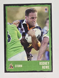 NRL 2004 Daily Telegraph | Base Card #205 | Rodney Howe | Melbourne Storm