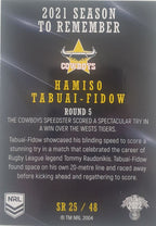 2022 TLA NRL Traders Trading card insert series 2021 Season to Remember of North Queensland Cowboys player Hamiso Tabuai-Fidow card 25/48.