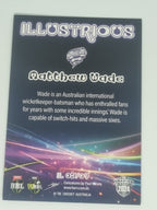 2024-25 LUXE Cricket Traders - Illustrious - #IL03 - Matthew Wade - Hurricanes